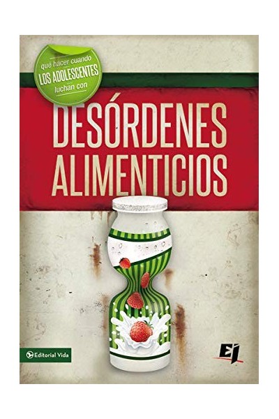 Qué Hacer Cuando Los Jóvenes Luchan Con Desórdenes Alimenticios (Especialidades Juveniles) (Spanish Edition)